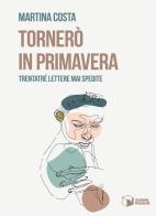 Tornerò in primavera. Trentatré lettere mai spedite di Martina Costa edito da Scatole Parlanti