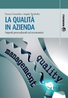 La qualità in azienda. Aspetti procedurali ed economici di Enrico Gonnella, Angela Tarabella edito da Pisa University Press