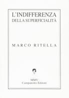 L' indifferenza della superficialità di Marco Ritella edito da Campanotto