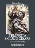 Tempesta e Giulio Cesare. E altri racconti di Marco Bruno edito da Abrabooks