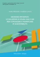 Decidere informati: le soluzioni di STeMA-VAS e GIS per conoscere e pianificare in sostenibilità di Maurizio Lancia, Maria Prezioso edito da Pàtron