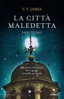 La città maledetta. Sanctuary di V. V. James edito da Piemme