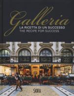 La ricetta di un successo. Galleria-The recipe for success. Ediz. illustrata di Maria Canella, Gabriella Passerini, Lorenzo Anfossi edito da Skira