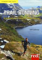 Trail running. Il piacere di correre nella natura di Jeff Galloway edito da Red Edizioni