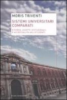 Sistemi universitari comparati. Riforme, assetti istituzionali e accessibilità agli studenti di Moris Triventi edito da Mondadori Bruno