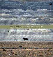 Patagonia. Tierra del fuego. Ediz. inglese di Robin Foà edito da Mattioli 1885