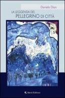 La leggenda del pellegrino di città di Daniela Dian edito da Aletti