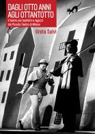 Dagli otto anni agli ottantotto. Il teatro per bambini e ragazzi del Piccolo Teatro di Milano di Greta Salvi edito da Marcianum Press