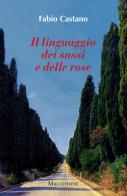 Il linguaggio dei sassi e delle rose di Fabio Castano edito da Macchione Editore