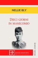 Dieci giorni in manicomio di Nellie Bly edito da Edizioni Clandestine