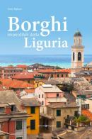 Borghi imperdibili della Liguria di Dario Rigliaco edito da Editoriale Programma