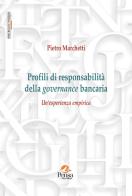 Profili di responsabilità della governance bancaria. Un'esperienza empirica di Pietro Marchetti edito da Pensa Multimedia
