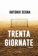 Trenta giornate di Antonio Segna edito da Imprimatur