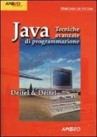 Java. Tecniche avanzate di programmazione di Harvey M. Deitel, Paul J. Deitel edito da Apogeo