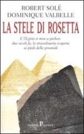 La stele di Rosetta di Robert Solé, Dominique Valbelle edito da Pratiche