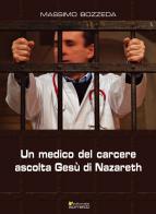 Un medico del carcere ascolta Gesù di Nazareth di Massimo Bozzeda edito da Sometti