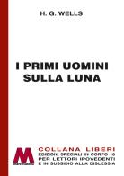 I primi uomini sulla luna. Ediz. a caratteri grandi di Herbert George Wells edito da Marcovalerio