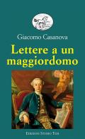 Lettere a un maggiordomo di Giacomo Casanova edito da Edizioni Studio Tesi