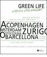 Green life. Costruire città sostenibili. Catalogo della mostra (Milano, 5 febbraio-28 marzo 2010) edito da Compositori