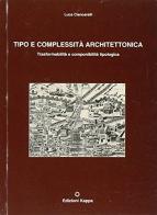 Tipo e complessità architettonica di Luca Ciancarelli edito da Kappa