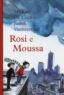 Rosie e Moussa di Michael De Cock, Judith Vanistendael edito da Il Castoro