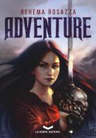 Adventure di Rehema Rosazza edito da La Corte Editore