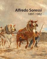 Alfredo Soressi (1897-1982). Ediz. a colori di Eleonora Barabaschi edito da TIP.LE.CO