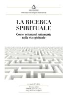 La ricerca spirituale. Come orientarsi rettamente nella via spirituale edito da Victrix