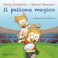 Il pallone magico di Giusy Scandurra, Gianni Saraceno edito da Algra