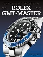 Rolex GMT-Master. Ediz. italiana e inglese di Giorgia Mondani, Guido Mondani, Lele Ravagnani edito da Mondani