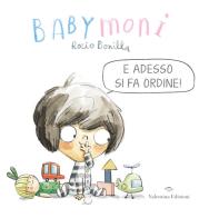 Babymoni e adesso si fa ordine! Ediz. a colori di Rocio Bonilla edito da Valentina Edizioni