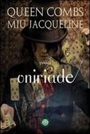 Oniriade di Jacqueline Miu, Queen Combs edito da Mjm Editore
