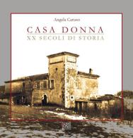Casa Donna. XX secoli di storia di Angela Caruso edito da Capponi Editore
