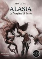 Alasia, la vergine di ferro. Le avventure d'una cacciatrice di demoni di Max Gobbo edito da Watson