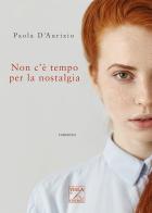 Non c'è tempo per la nostalgia di Paola D'Aurizio edito da Viola Editrice