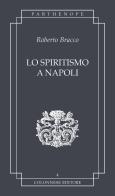 Lo spiritismo a Napoli di Roberto Bracco edito da Colonnese