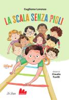 La scala senza pioli. Ediz. ad alta leggibilità di Guglielmo Lorenzo edito da Gallucci