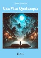 Una vita qualunque di Quintino Specchiarello edito da EBS Print