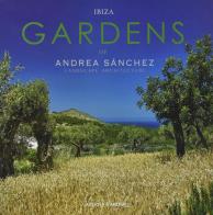 Ibiza gardens di Andrea Sanchez edito da Loft Media Publishing