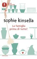 La famiglia prima di tutto! di Sophie Kinsella edito da Mondadori
