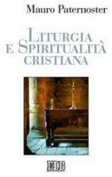 Liturgia e spiritualità cristiana di Mauro Paternoster edito da EDB