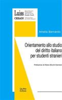 Orientamento allo studio del diritto italiano per studenti stranieri di Amelia Bernardo edito da Giuffrè