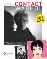 Contact Warhol. Fotografia senza fine di Peggy Phelan, Richard Meyer edito da Jaca Book