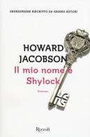 Il mio nome è Shylock di Howard Jacobson edito da Rizzoli