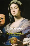 Maria Stuarda e altre commedie di Dacia Maraini edito da Rizzoli