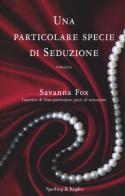 Una particolare specie di seduzione di Savanna Fox edito da Sperling & Kupfer
