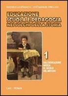 Educazione scuola e pedagogia nei solchi della storia vol.1 di Rachele Lanfranchi, José M. Prellezo García edito da LAS