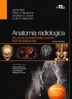 Anatomia radiologica. Atlante di anatomia umana per bioimmagini edito da Elsevier