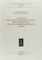 Catalogo del Fondo musicale antico della biblioteca dell'Accademia di Francia a Roma di M. Irene Maffei, Francesco P. Russo edito da Olschki