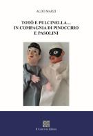 Totò e Pulcinella... in compagnia di Pinocchio e Pasolini di Aldo Marzi edito da Il Convivio